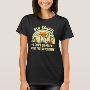 オールドスクールパパI Don t Co Parent with the Governm Tシャツ