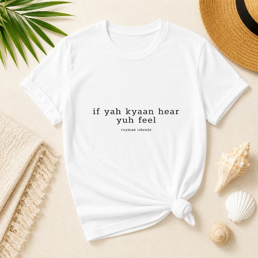 カイマン諸島の方言で「聞こえないなら、感じろ」 Tシャツ