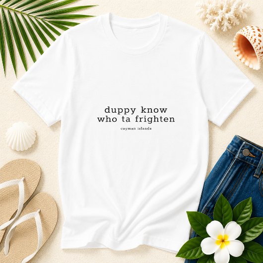 カイマン諸島の方言で「Duppy Know Who Ta Frighten」 Tシャツ
