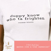 カイマン諸島の方言で「Duppy Know Who Ta Frighten」 Tシャツ