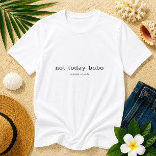 カイマン諸島の訛りが面白い 'Not Today Bobo' Tシャツ