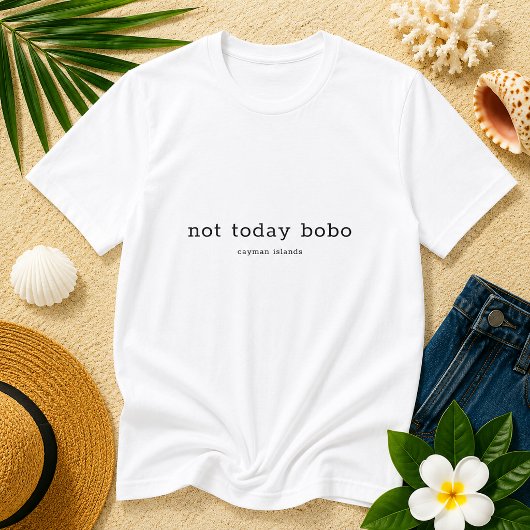 カイマン諸島の訛りが面白い 'Not Today Bobo' Tシャツ