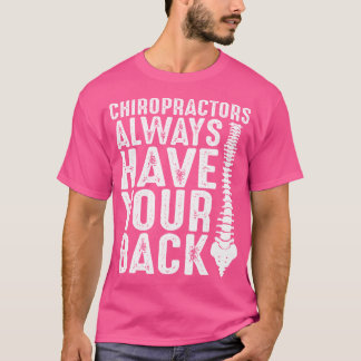 カイロプラクターは常にあなたの背中の医師Chiroprを持っている Tシャツ