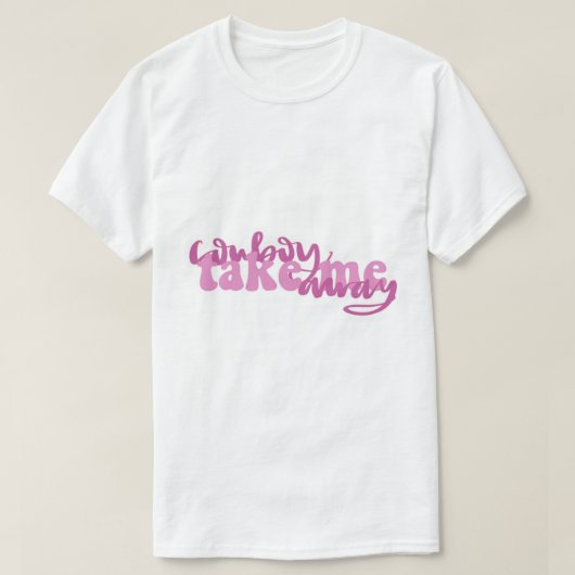 カウボーイに連れて遠くに行け Tシャツ (デザイン正面)