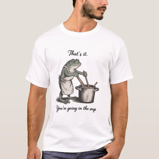 カエルがスープに入るんだってさ Meme Tシャツ (正面)