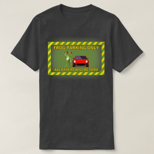 カエルの駐車は他の全ての人が行う Tシャツ (デザイン正面)