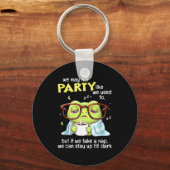 カエル 私たちはもう前のようにパーティーできないかもしれないけど、もし私たちが キーホルダー (正面)