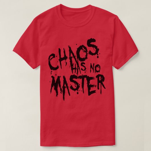 カオスに支配者はない 哲学的な名言4 Tシャツ (デザイン正面)