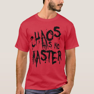 カオスに支配者はない 哲学的な名言4 Tシャツ