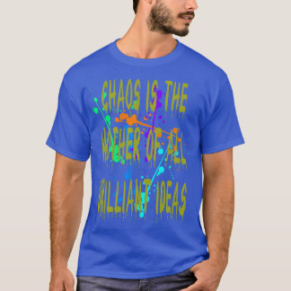 カオスはすべての鮮やかなアイディアの母引用文1 Tシャツ