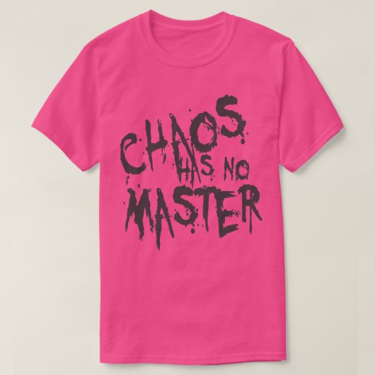 カオスはマスター乱雑な哲学的引用文3 Tシャツ (デザイン正面)