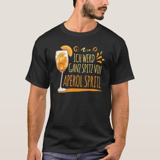 カクテルI Werd Ganz Spitz By Aperol Spritz Tシャツ (正面)