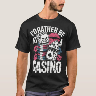 カジノに行く方がいいに決まってる スロット&ポーカージョーク Tシャツ