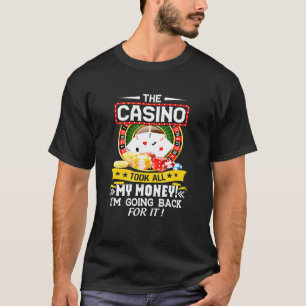 カジノは私のお金をすべて取った – カジノ賭博ゲーム Tシャツ