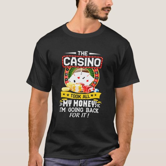 カジノは私のお金をすべて取った – カジノ賭博ゲーム Tシャツ (正面)