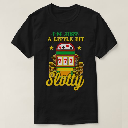 カジノ好き私は少しSlotty Gaおもしろいだ Tシャツ (デザイン正面)