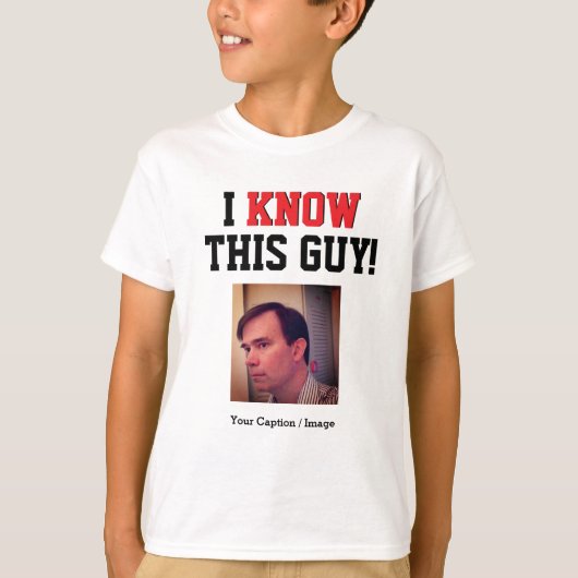 カスタマイズ可能この男を知っている Tシャツ (正面)