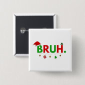 カスタマイズ可能なデザイン：Bruh Meme 楽しいクリスマス 缶バッジ (正面&裏面)