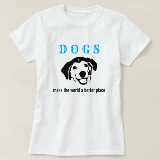 カスタマイズ可能な犬は、世界をより良い場所にする Tシャツ (デザイン正面)