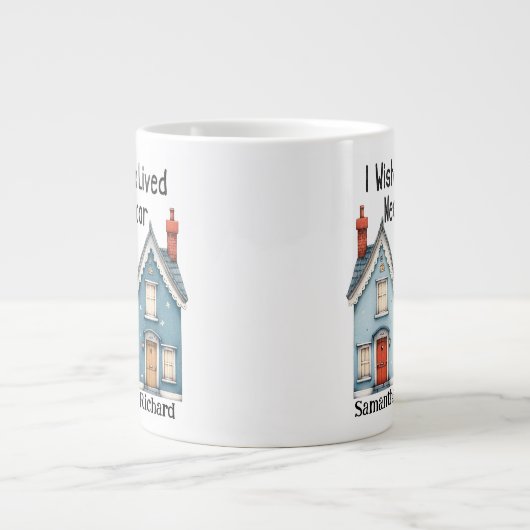 カスタマイズ可能な私はあなたが次のドアのギフトマグ住んでいることを望む ジャンボコーヒーマグカップ (正面)