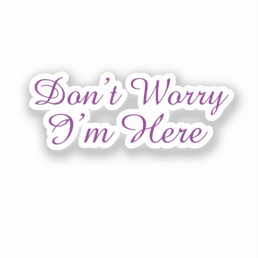カスタマイズ可能な"Don't Worry I'm Here" 引用 シール (正面)