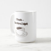 カスタマイズ可能な I Teach therefore I Sipit 先生用 コーヒーマグカップ (正面左)