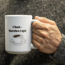 カスタマイズ可能な I Teach therefore I Sipit 先生用  コーヒーマグカップ