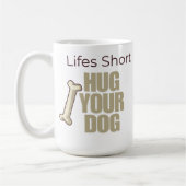 カスタマイズ可能 人生は短い 犬を抱きしめよう コーヒーマグカップ (左)