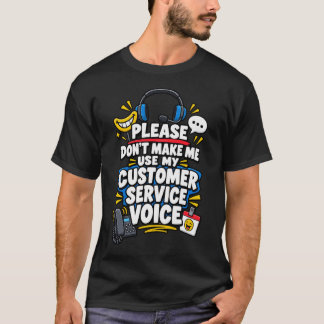 カスタマーサービスの明るい声を出さないで Tシャツ