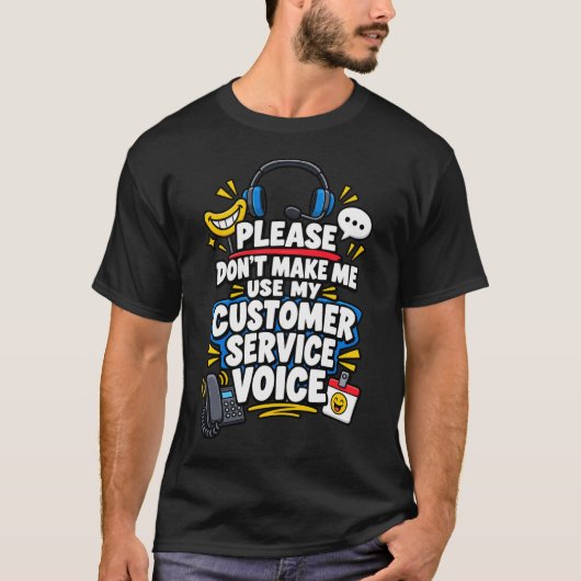 カスタマーサービスの明るい声を出さないで Tシャツ (正面)
