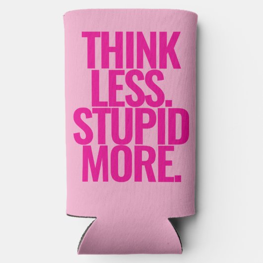 カスタムおもしろい考え文字より愚かなピンク スリム缶クーラー (裏面)