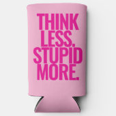 カスタムおもしろい考え文字より愚かなピンク スリム缶クーラー (正面)