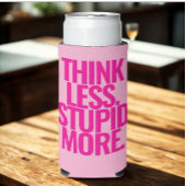 カスタムおもしろい考え文字より愚かなピンク スリム缶クーラー