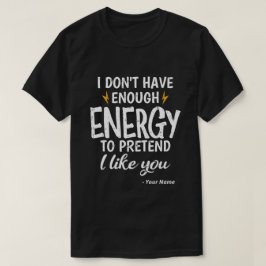 カスタムのエネルギーがないわたしたち嫌いな人を好きなふりをするためのエネルギーがないサカシタ Tシャツ