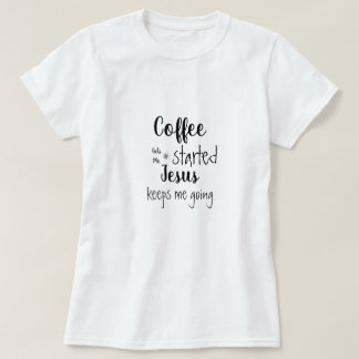 カスタムのコーヒーが私を導き出すイエス保さま行く Tシャツ