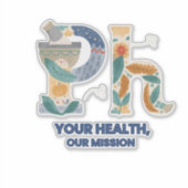 カスタムカットのビニールのステッカー: "Your Health, Our Mission シール (正面)