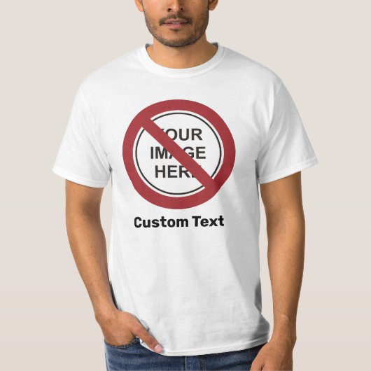 カスタムテキストと画像の禁止サークル標識 Tシャツ (正面)