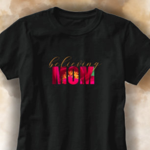 カスタム信じ母フローラクリスチャン母ギフト Tシャツ