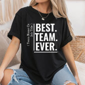 カスタム最高のチーム常に作業チームの同僚チームメイト Tシャツ