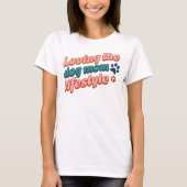 カスタム色ギフト愛する犬ママライフスタイル Tシャツ (正面)