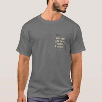 カスタム「私が知る最高のトレーダー」ギフトTシャツ Tシャツ