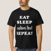 カスタム Eat Sleep Repeat Tシャツ (正面)