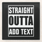 カスタム Straight Outta オリジナルテキスト ガラスコースター (正面)