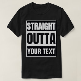 カスタム Straight Outta Tシャツ | オリジナルテキストを追加