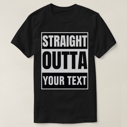 カスタム Straight Outta Tシャツ | オリジナルテキストを追加 (デザイン正面)