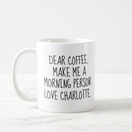 カスタム'Dear Coffee. Make Me a Morning Person. コーヒーマグカップ