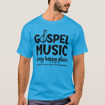 カスタムGOSPEL MUSIC IS MY HAPPY PLACE Tシャツ