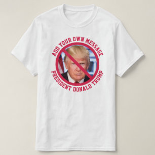 カスタムMESSAGE No Donald Trump Tシャツ