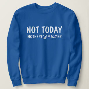 カスタムNot Today Mother F#@#ERグラフィッおもしろいク スウェットシャツ