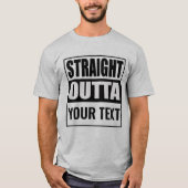カスタムSTRAIGHT OUTTA – ここにテキストを追加 Tシャツ (正面)